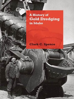 cover image of A History of Gold Dredging in Idaho